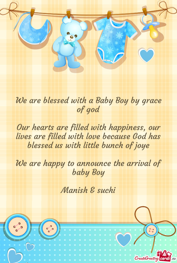 We are blessed with a Baby Boy by grace of god
 
 Our hearts are filled with happiness