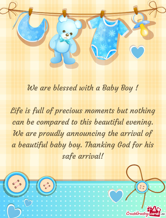 We are blessed with a Baby Boy ! Life is full of precious moments but nothing can be compared to