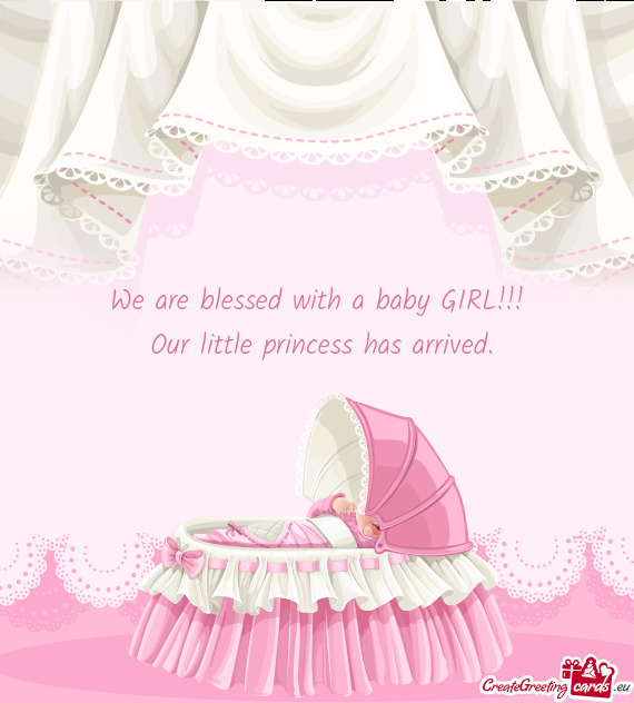 We are blessed with a baby GIRL!!!   Our little princess
