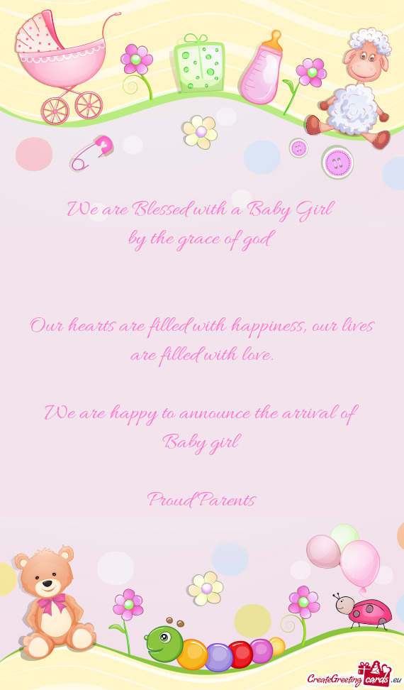 We are Blessed with a Baby Girl 
 by the grace of god
 
 
 Our hearts are filled with happiness