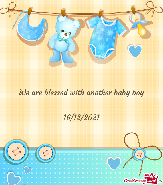 We are blessed with another baby boy
 
 
 16/12/2021