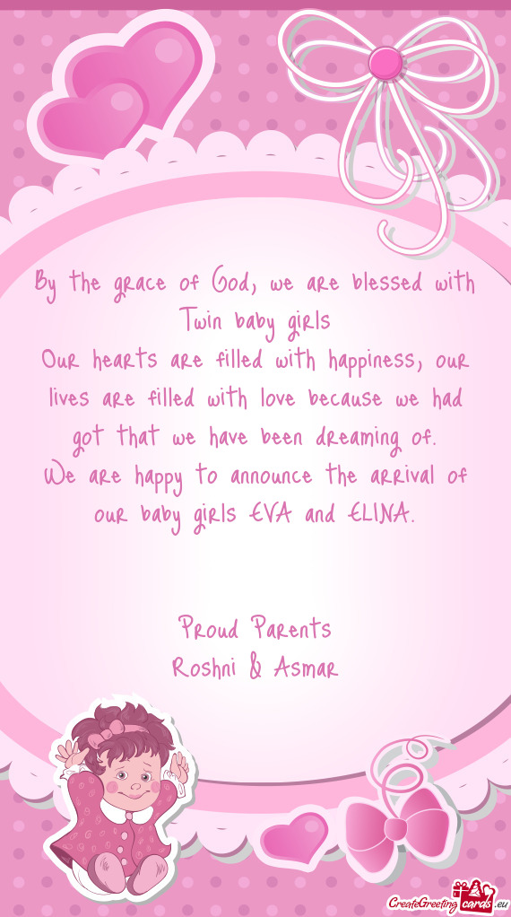 We are blessed with Twin baby girls Our hearts are filled with happiness