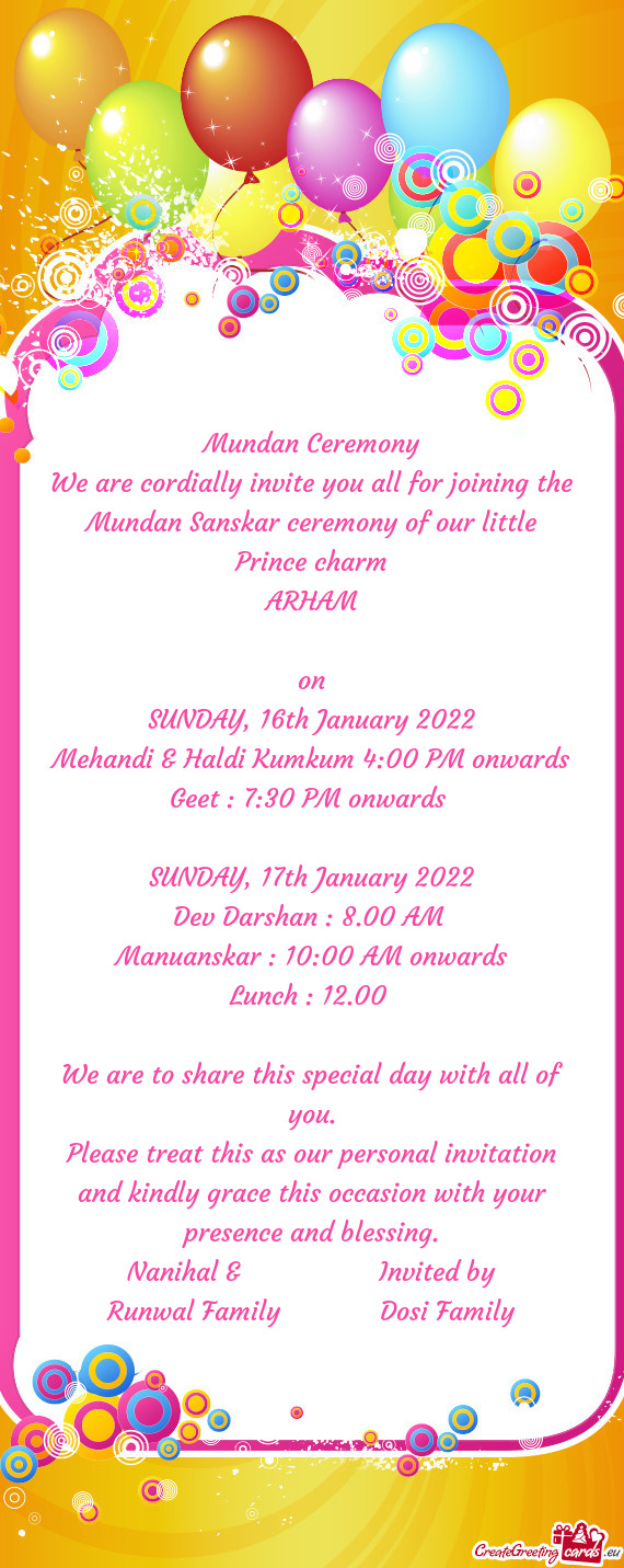 We are cordially invite you all for joining the Mundan Sanskar ceremony of our little Prince charm