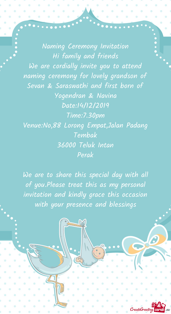 We are cordially invite you to attend naming ceremony for lovely grandson of Sevan & Saraswathi and