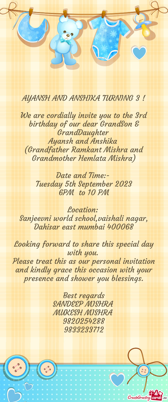 We are cordially invite you to the 3rd birthday of our dear GrandSon & GrandDaughter