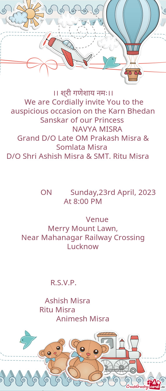 We are Cordially invite You to the auspicious occasion on the Karn Bhedan Sanskar of our Princess