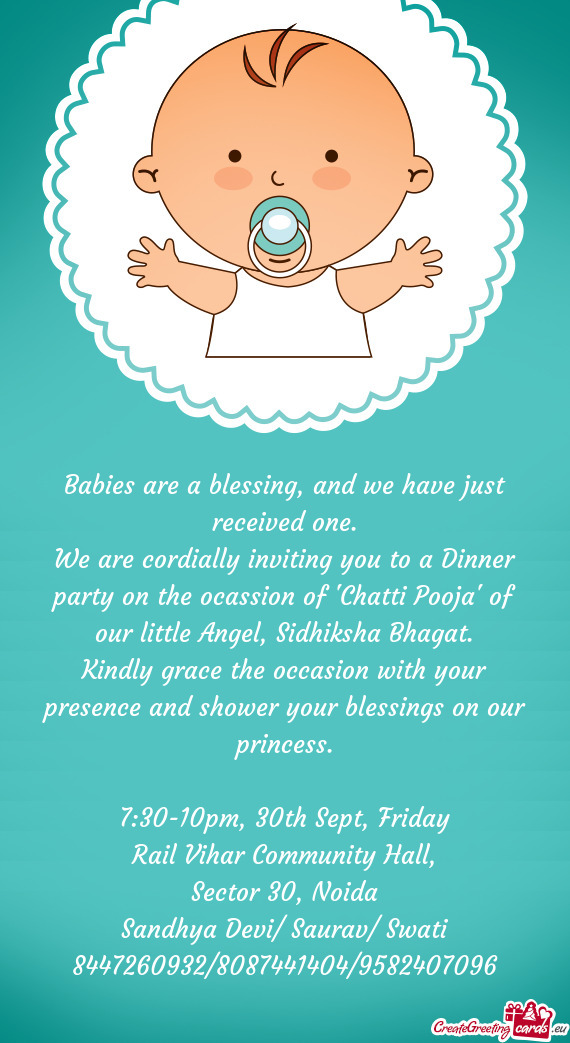 We are cordially inviting you to a Dinner party on the ocassion of "Chatti Pooja" of our little Ange