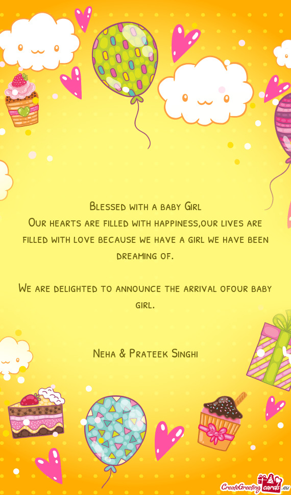 We are delighted to announce the arrival ofour baby girl