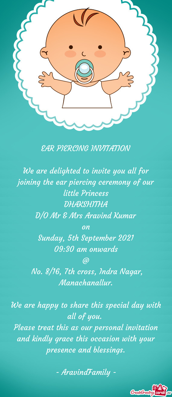 We are delighted to invite you all for joining the ear piercing ceremony of our little Princess