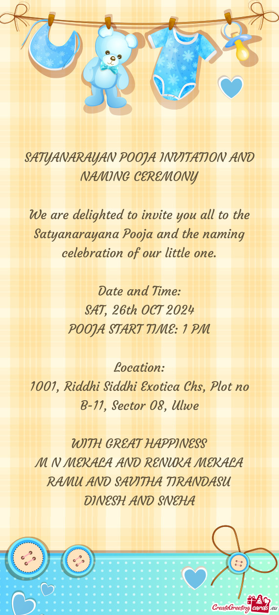 We are delighted to invite you all to the Satyanarayana Pooja and the naming celebration of our litt