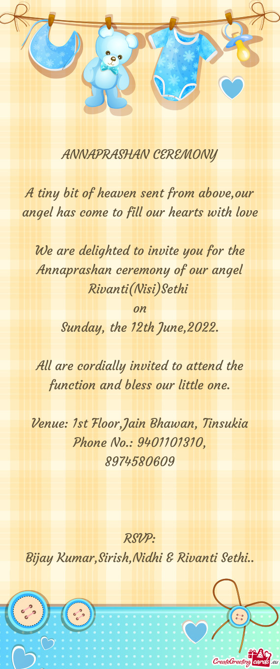 We are delighted to invite you for the Annaprashan ceremony of our angel