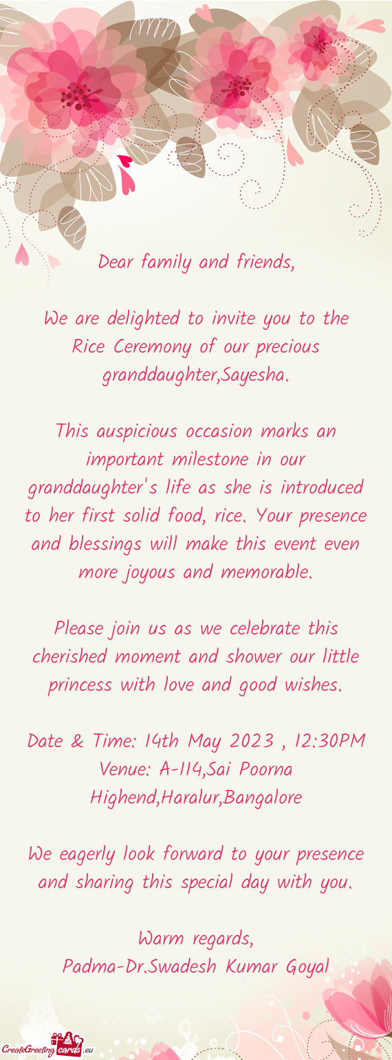 We are delighted to invite you to the Rice Ceremony of our precious granddaughter,Sayesha