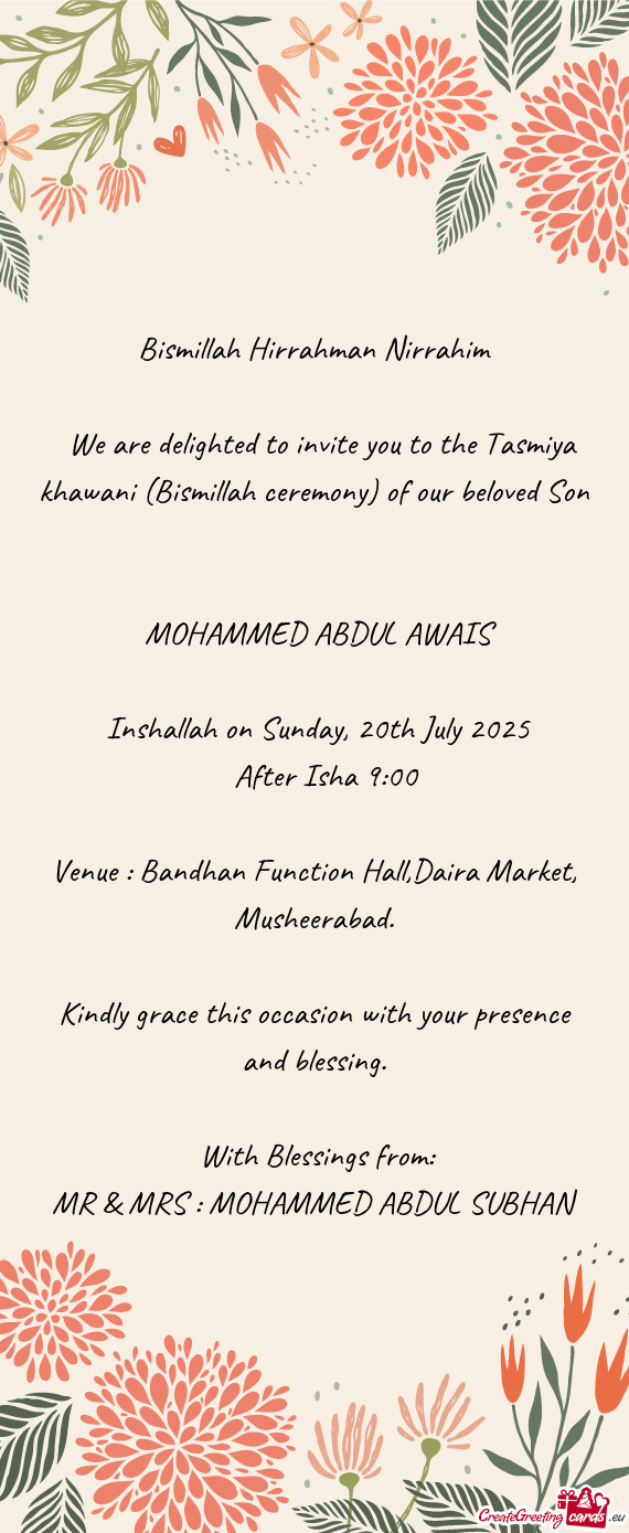 We are delighted to invite you to the Tasmiya khawani (Bismillah ceremony) of our beloved Son