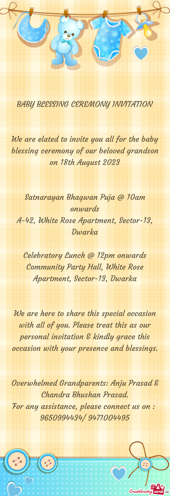We are elated to invite you all for the baby blessing ceremony of our beloved grandson on 18th Augus