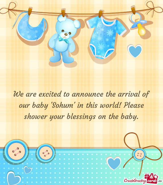We are excited to announce the arrival of our baby 