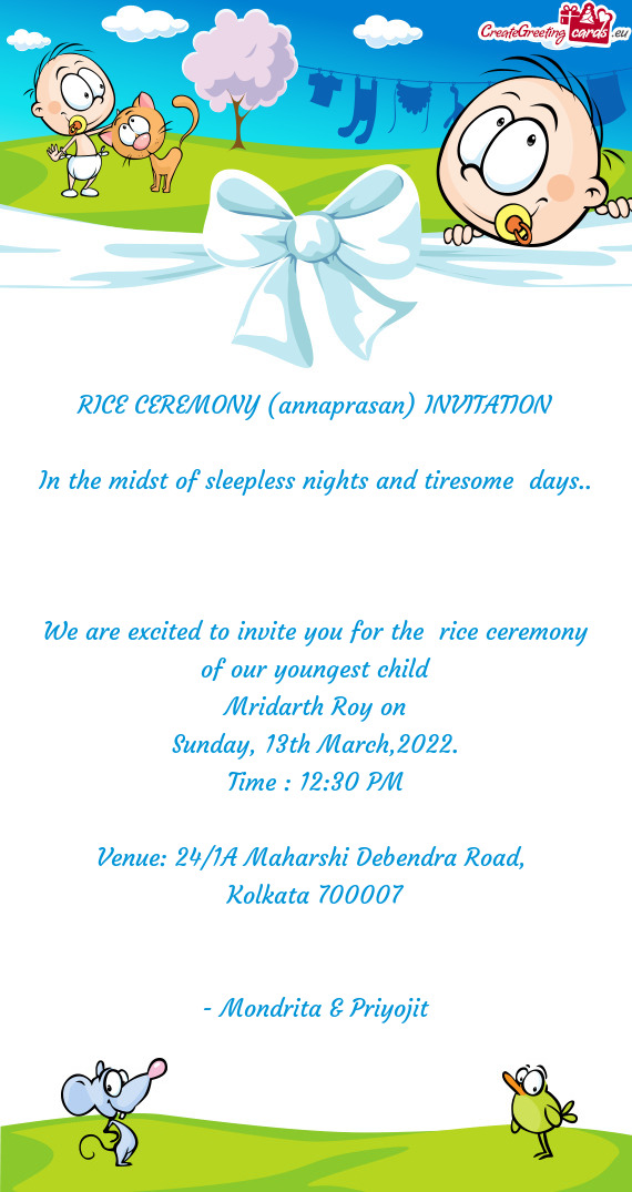 We are excited to invite you for the rice ceremony of our youngest child