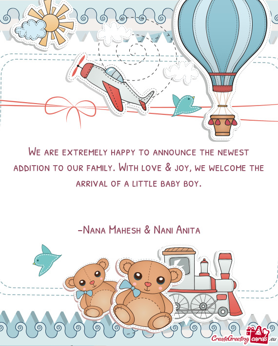 We are extremely happy to announce the newest addition to our family. With love & joy, we welcome th