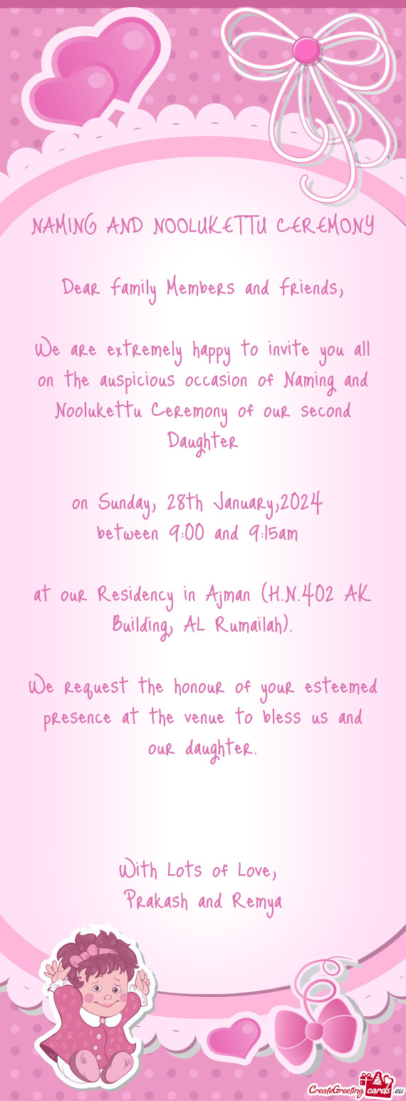 We are extremely happy to invite you all on the auspicious occasion of Naming and Noolukettu Ceremon