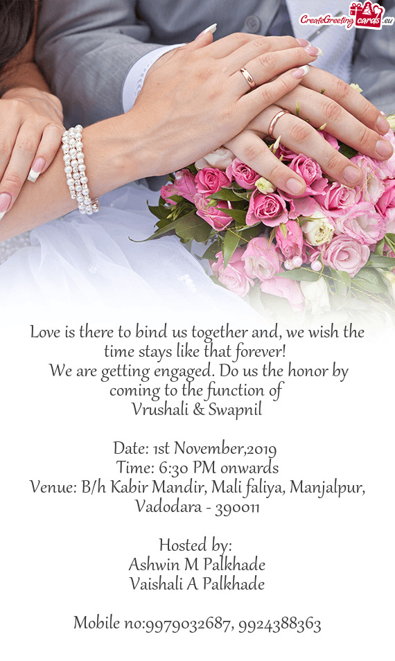 We are getting engaged. Do us the honor by coming to the function of
