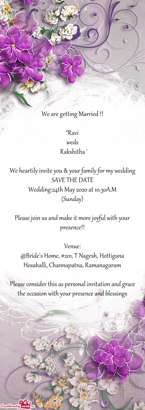 We are getting Married !!
 
 “Ravi
 weds
 Rakshitha ”
 
 We heartily invite you & your family