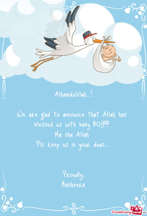 We are glad to announce that Allah has blessed us with baby BOY!!!!! Ma sha Allah Pls kee