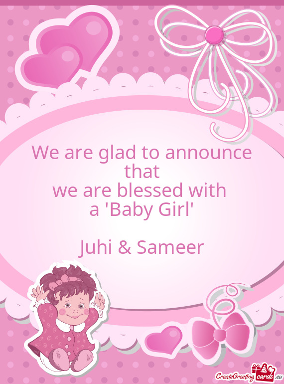 We are glad to announce that
 we are blessed with 
 a 