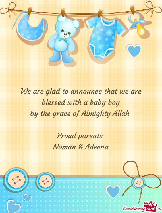 We are glad to announce that we are blessed with a baby boy
 by the grace of Almighty Allah 
 
 Pr