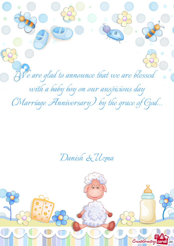 We are glad to announce that we are blessed with a baby boy on our auspicious day (Marriage Annivers