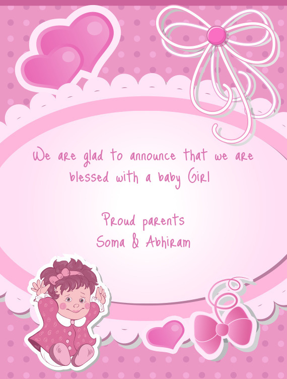 We are glad to announce that we are blessed with a baby Girl 
 
 Proud parents
 Soma & Abhiram