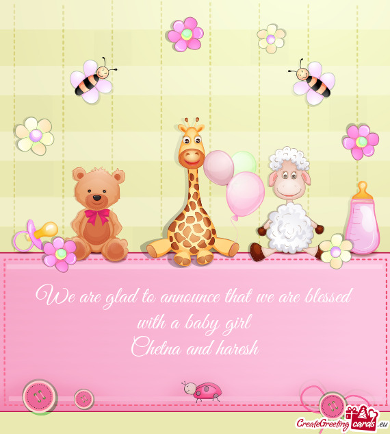 We are glad to announce that we are blessed with a baby girl
 Chetna and haresh