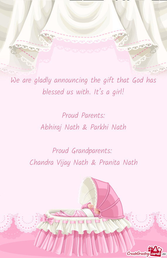 We are gladly announcing the gift that God has blessed us with. It’s a girl