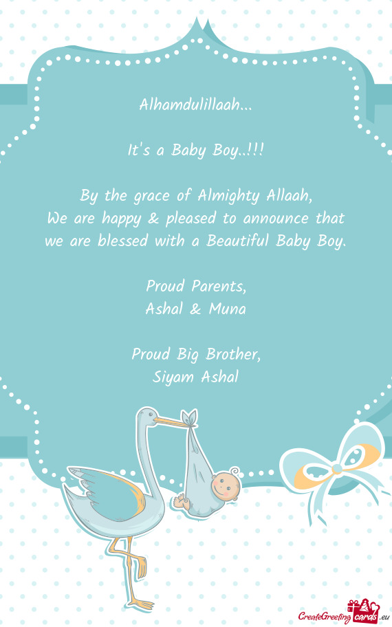 We are happy & pleased to announce that we are blessed with a Beautiful Baby Boy