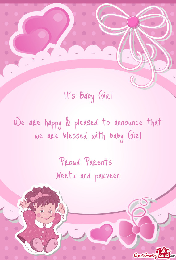 We are happy & pleased to announce that we are blessed with baby Girl