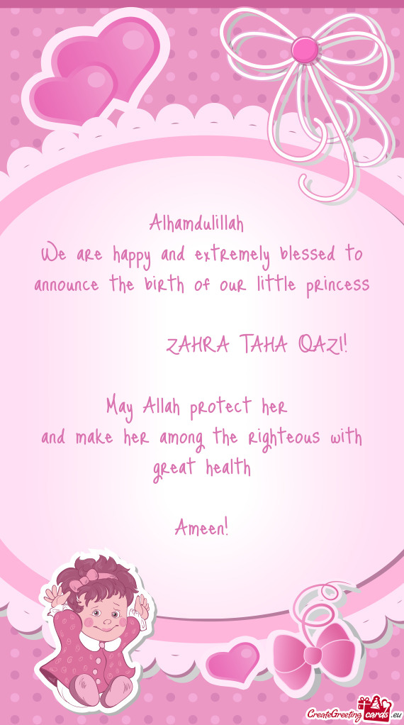 We are happy and extremely blessed to announce the birth of our little princess