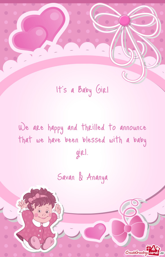 We are happy and thrilled to announce that we have been blessed with a baby girl