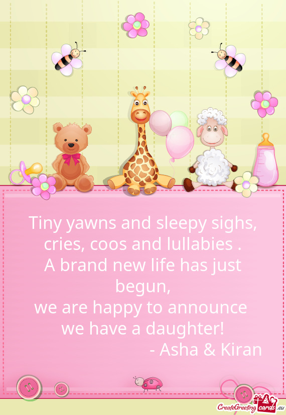 We are happy to announce 
 we have a daughter!
        - Asha & Kiran