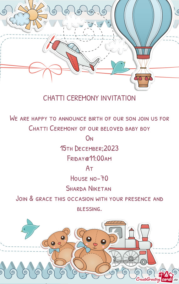 We are happy to announce birth of our son join us for Chatti Ceremony of our beloved baby boy