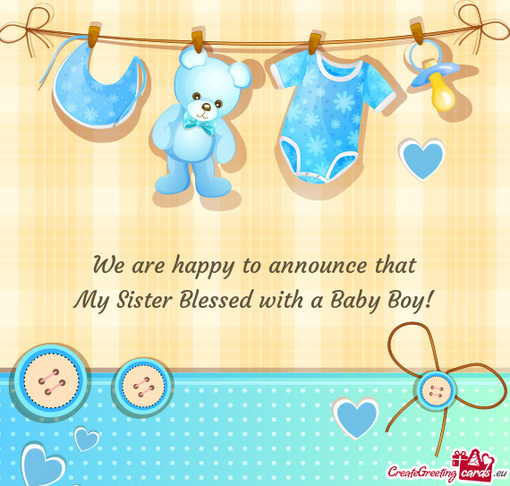 We are happy to announce that My Sister Blessed with a Baby Boy