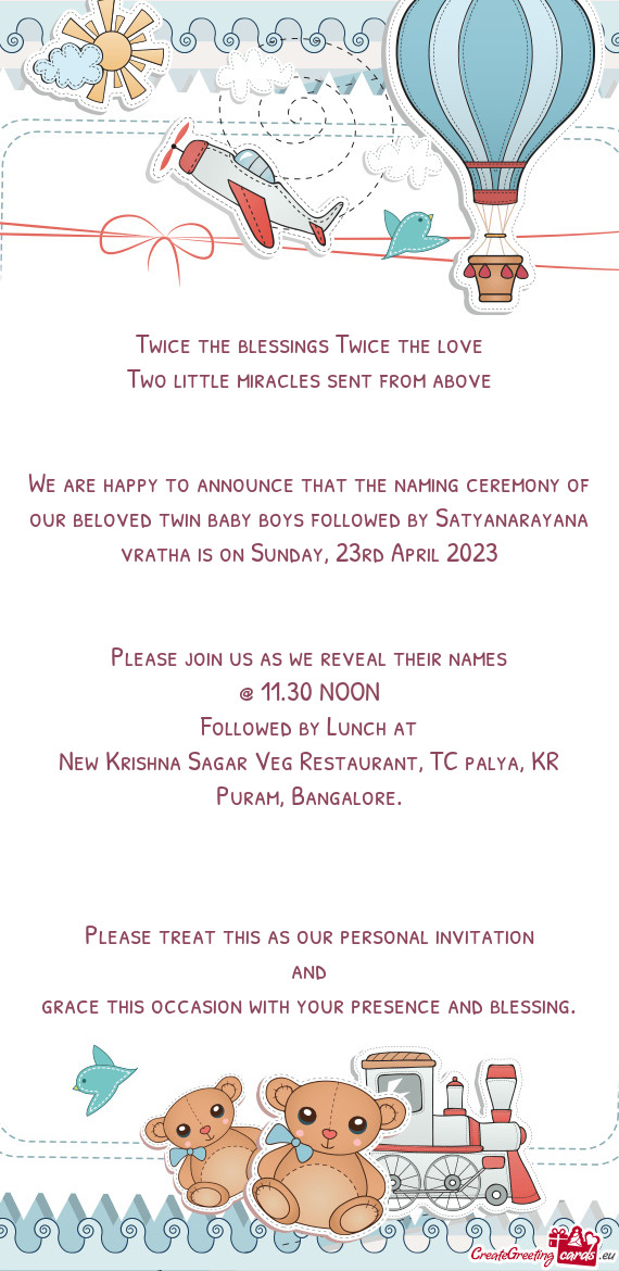 We are happy to announce that the naming ceremony of our beloved twin baby boys followed by Satyanar
