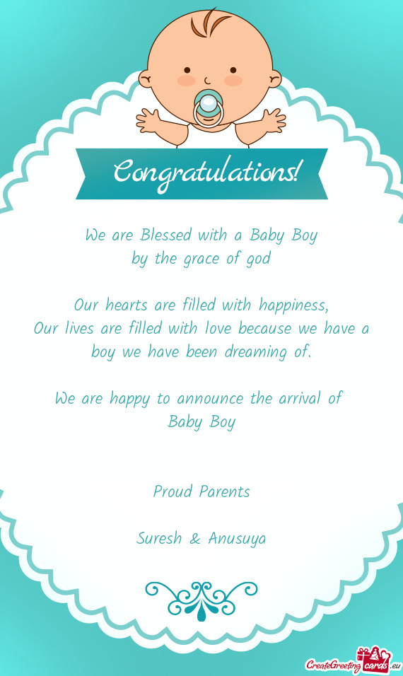We are happy to announce the arrival of 
 Baby Boy
 
 
 Proud Parents
 
 Suresh & Anusuya