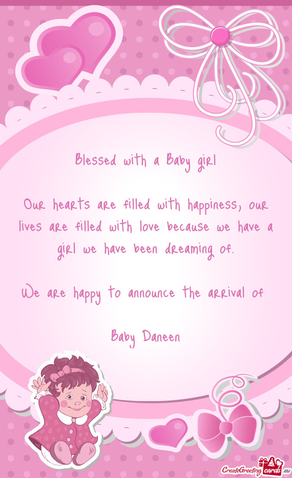 We are happy to announce the arrival of 
 Baby Daneen