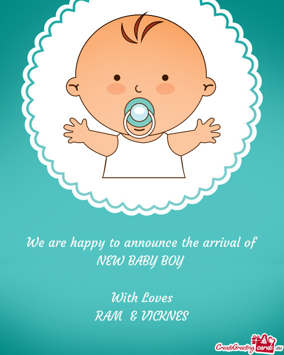We are happy to announce the arrival of  NEW BABY BOY