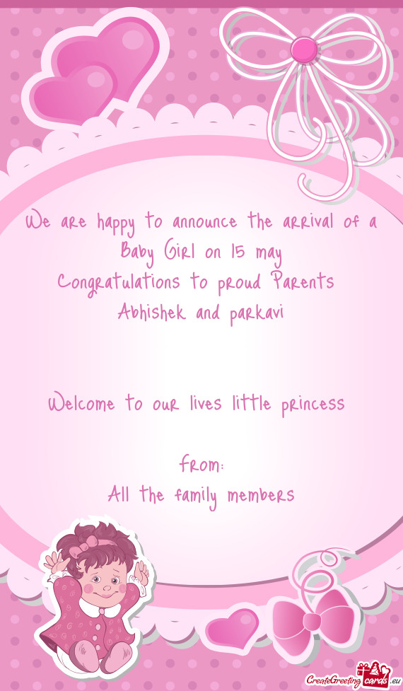 We are happy to announce the arrival of a Baby Girl on 15 may