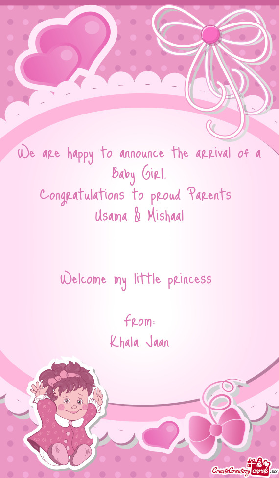 We are happy to announce the arrival of a Baby Girl