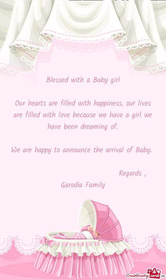We are happy to announce the arrival of Baby.          Regards , Garodia