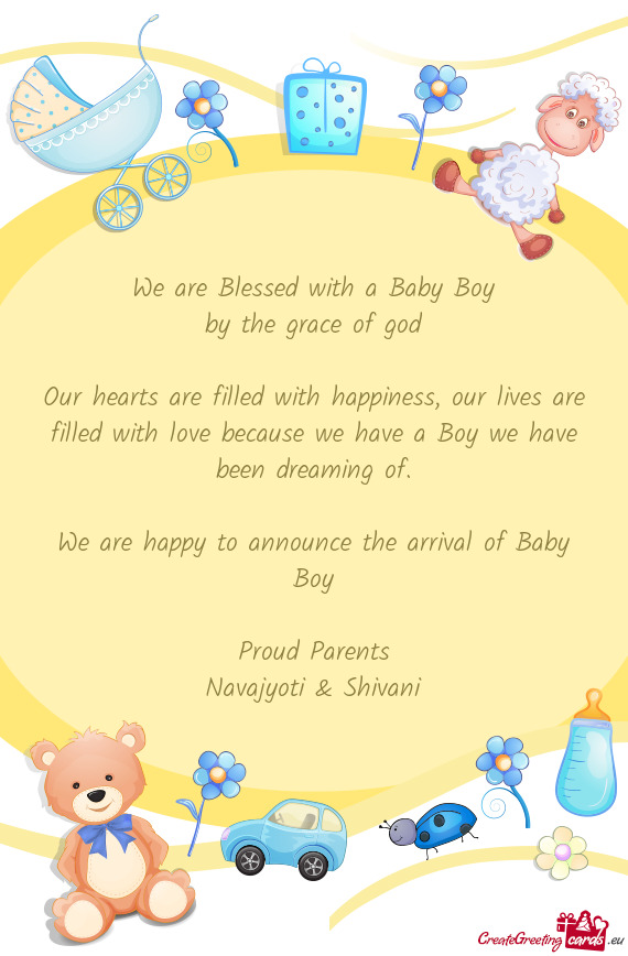 We are happy to announce the arrival of Baby Boy
 
 Proud Parents
 Navajyoti & Shivani