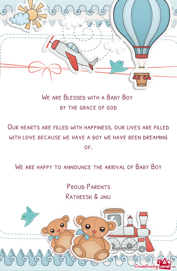 We are happy to announce the arrival of Baby Boy
 
 Proud Parents
 Ratheesh & jinu