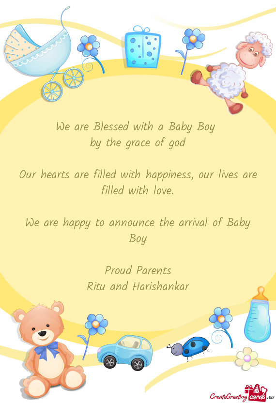 We are happy to announce the arrival of Baby Boy
 
 Proud Parents
 Ritu and Harishankar