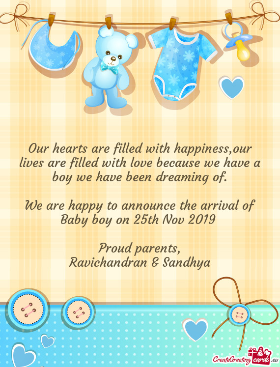 We are happy to announce the arrival of Baby boy on 25th Nov 2019
