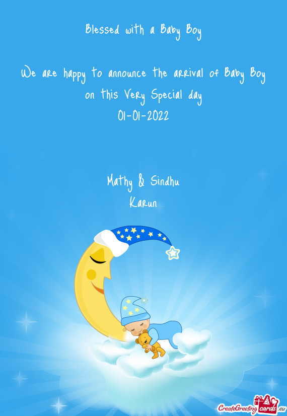 We are happy to announce the arrival of Baby Boy on this Very Special day